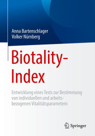 Title: Biotality-Index: Entwicklung eines Tests zur Bestimmung von individuellen und arbeitsbezogenen Vitalitätsparametern, Author: Anna Bartenschlager