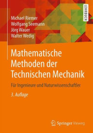 Title: Mathematische Methoden der Technischen Mechanik: Fï¿½r Ingenieure und Naturwissenschaftler / Edition 3, Author: Michael Riemer