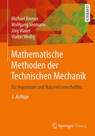 Title: Mathematische Methoden der Technischen Mechanik: Für Ingenieure und Naturwissenschaftler, Author: Michael Riemer