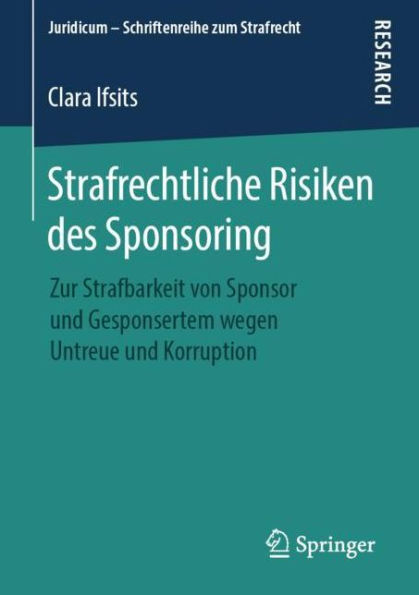 Strafrechtliche Risiken des Sponsoring: Zur Strafbarkeit von Sponsor und Gesponsertem wegen Untreue und Korruption