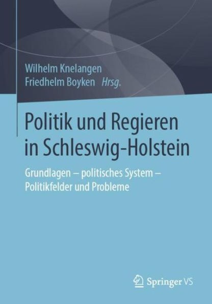 Politik und Regieren Schleswig-Holstein: Grundlagen - politisches System Politikfelder Probleme