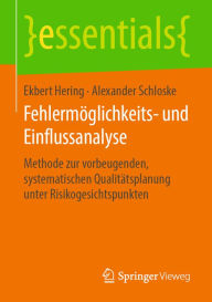 Title: Fehlermöglichkeits- und Einflussanalyse: Methode zur vorbeugenden, systematischen Qualitätsplanung unter Risikogesichtspunkten, Author: Ekbert Hering