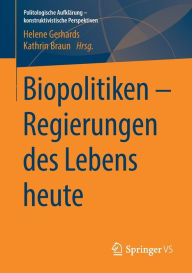 Title: Biopolitiken - Regierungen des Lebens heute, Author: Helene Gerhards