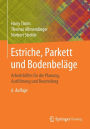 Estriche, Parkett und Bodenbeläge: Arbeitshilfen für die Planung, Ausführung und Beurteilung / Edition 6