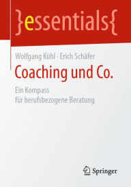 Title: Coaching und Co.: Ein Kompass für berufsbezogene Beratung, Author: Wolfgang Kühl