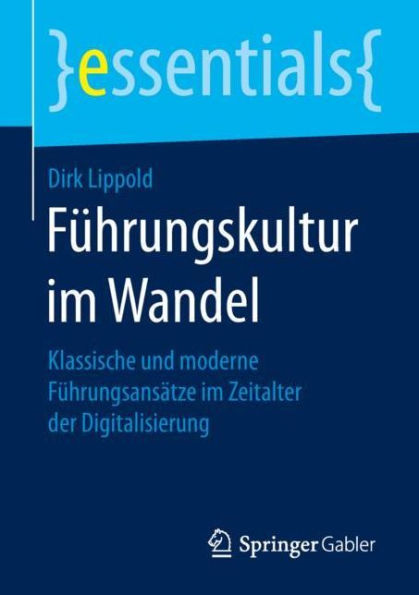 Fï¿½hrungskultur im Wandel: Klassische und moderne Fï¿½hrungsansï¿½tze im Zeitalter der Digitalisierung
