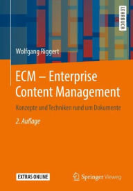 Title: ECM - Enterprise Content Management: Konzepte und Techniken rund um Dokumente / Edition 2, Author: Wolfgang Riggert