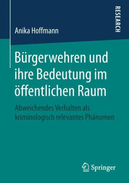 Bï¿½rgerwehren und ihre Bedeutung im ï¿½ffentlichen Raum: Abweichendes Verhalten als kriminologisch relevantes Phï¿½nomen