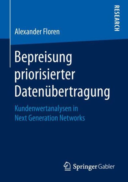 Bepreisung priorisierter Datenï¿½bertragung: Kundenwertanalysen in Next Generation Networks