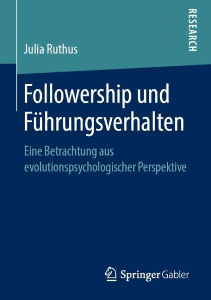 Followership und Führungsverhalten: Eine Betrachtung aus evolutionspsychologischer Perspektive