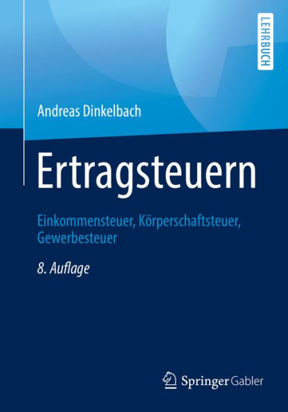 Ertragsteuern: Einkommensteuer, Körperschaftsteuer, Gewerbesteuer