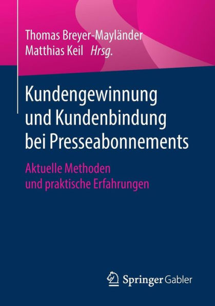 Kundengewinnung und Kundenbindung bei Presseabonnements: Aktuelle Methoden und praktische Erfahrungen