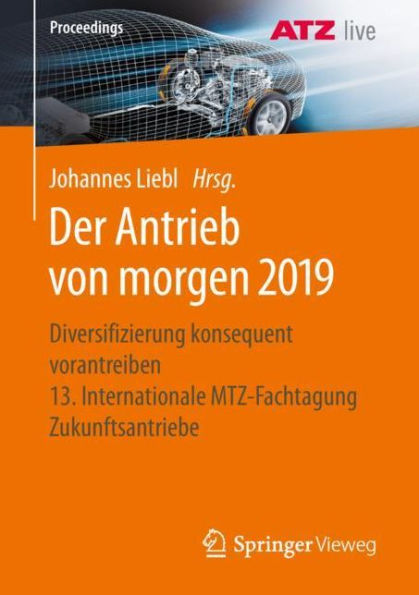 Der Antrieb von morgen 2019: Diversifizierung konsequent vorantreiben 13. Internationale MTZ-Fachtagung Zukunftsantriebe