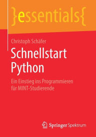 Title: Schnellstart Python: Ein Einstieg ins Programmieren fï¿½r MINT-Studierende, Author: Christoph Schïfer