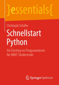 Title: Schnellstart Python: Ein Einstieg ins Programmieren für MINT-Studierende, Author: Christoph Schäfer