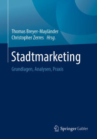 Title: Stadtmarketing: Grundlagen, Analysen, Praxis, Author: Thomas Breyer-Mayländer