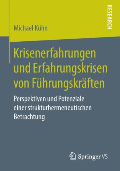 Krisenerfahrungen und Erfahrungskrisen von Fï¿½hrungskrï¿½ften: Perspektiven und Potenziale einer strukturhermeneutischen Betrachtung