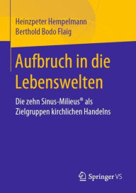 Title: Aufbruch in die Lebenswelten: Die zehn Sinus-Milieusï¿½ als Zielgruppen kirchlichen Handelns, Author: Heinzpeter Hempelmann