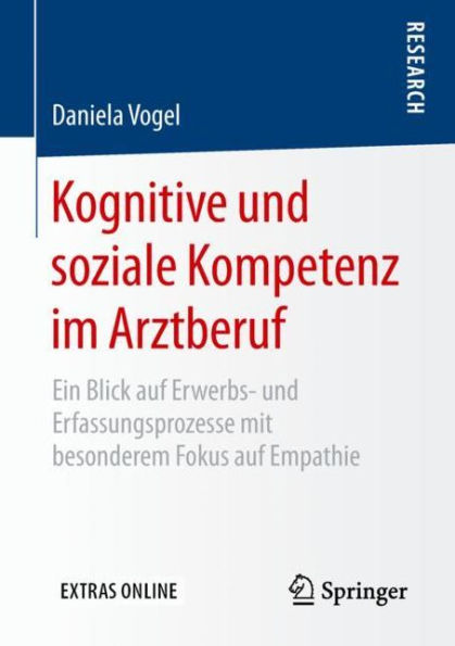 Kognitive und soziale Kompetenz im Arztberuf: Ein Blick auf Erwerbs- und Erfassungsprozesse mit besonderem Fokus auf Empathie