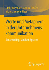 Title: Werte und Metaphern in der Unternehmenskommunikation: Sensemaking, Mindset, Sprache, Author: Ulrike Buchholz