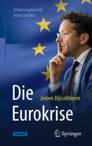 Title: Die Eurokrise: Erfahrungsbericht eines Insiders, Author: Jeroen Dijsselbloem