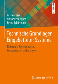 Title: Technische Grundlagen Eingebetteter Systeme: Elektronik, Systemtheorie, Komponenten und Analyse, Author: Karsten Berns