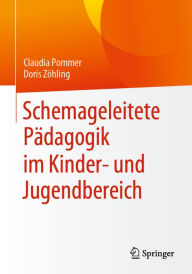Title: Schemageleitete Pädagogik im Kinder- und Jugendbereich, Author: Claudia Pommer