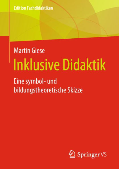 Inklusive Didaktik: Eine symbol- und bildungstheoretische Skizze