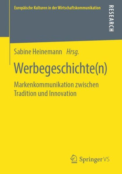 Werbegeschichte(n): Markenkommunikation zwischen Tradition und Innovation