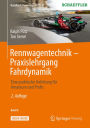 Rennwagentechnik - Praxislehrgang Fahrdynamik: Eine praktische Anleitung für Amateure und Profis