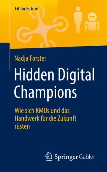 Hidden Digital Champions: Wie sich KMUs und das Handwerk fï¿½r die Zukunft rï¿½sten