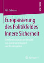 Europï¿½isierung des Politikfeldes Innere Sicherheit: Eine Untersuchung am Beispiel von Bundeskriminalamt und Bundespolizei