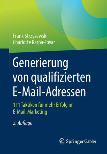 Generierung von qualifizierten E-Mail-Adressen: 111 Taktiken für mehr Erfolg im E-Mail-Marketing / Edition 2