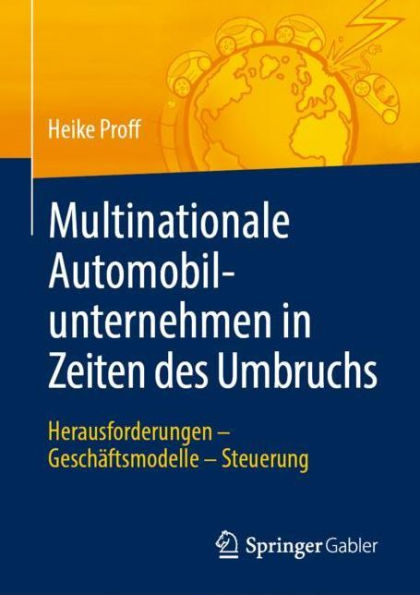 Multinationale Automobilunternehmen in Zeiten des Umbruchs: Herausforderungen - Geschäftsmodelle - Steuerung