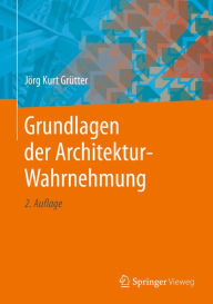 Title: Grundlagen der Architektur-Wahrnehmung, Author: Jörg Kurt Grütter