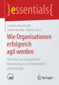 Title: Wie Organisationen erfolgreich agil werden: Hinweise zur erfolgreichen Umsetzung in Zusammenarbeit und Strategie, Author: Joachim Hasebrook