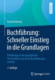 Title: Buchfï¿½hrung: Schneller Einstieg in die Grundlagen: Einfï¿½hrung in die gesetzlichen Vorschriften und in die Buchfï¿½hrungstechnik / Edition 3, Author: Karin Nickenig