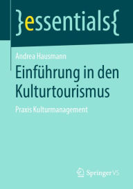 Title: Einführung in den Kulturtourismus: Praxis Kulturmanagement, Author: Andrea Hausmann