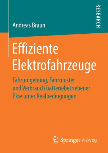 Effiziente Elektrofahrzeuge: Fahrumgebung, Fahrmuster und Verbrauch batteriebetriebener Pkw unter Realbedingungen