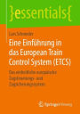 Eine Einführung in das European Train Control System (ETCS): Das einheitliche europäische Zugsteuerungs- und Zugsicherungssystem