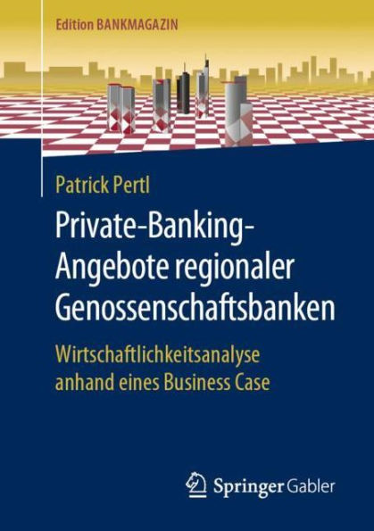 Private-Banking-Angebote regionaler Genossenschaftsbanken: Wirtschaftlichkeitsanalyse anhand eines Business Case