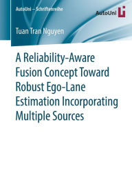 Title: A Reliability-Aware Fusion Concept Toward Robust Ego-Lane Estimation Incorporating Multiple Sources, Author: Tuan Tran Nguyen