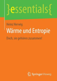 Title: Wärme und Entropie: Doch, sie gehören zusammen!, Author: Heinz Herwig