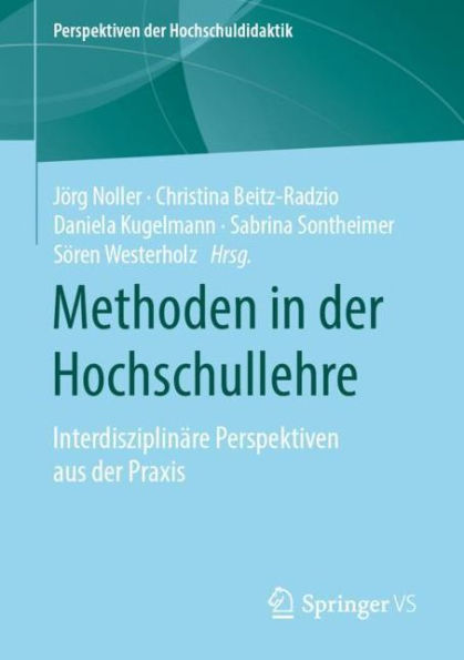 Methoden der Hochschullehre: Interdisziplinï¿½re Perspektiven aus Praxis