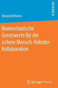 Title: Biomechanische Grenzwerte fï¿½r die sichere Mensch-Roboter-Kollaboration, Author: Roland Behrens