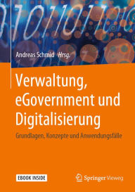Title: Verwaltung, eGovernment und Digitalisierung: Grundlagen, Konzepte und Anwendungsfälle, Author: Andreas Schmid