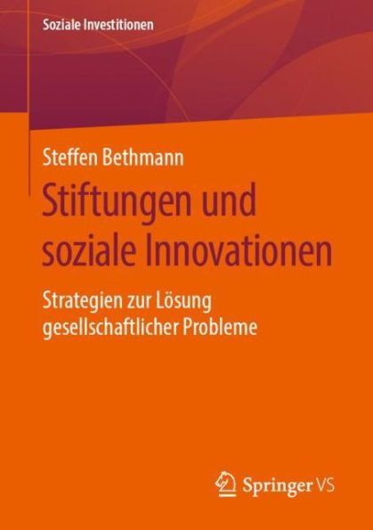 Stiftungen und soziale Innovationen: Strategien zur Lï¿½sung gesellschaftlicher Probleme