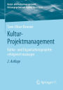 Kultur-Projektmanagement: Kultur- und Organisationsprojekte erfolgreich managen