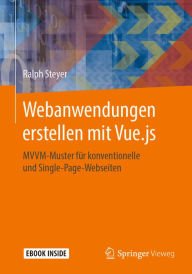 Title: Webanwendungen erstellen mit Vue.js: MVVM-Muster für konventionelle und Single-Page-Webseiten, Author: Ralph Steyer