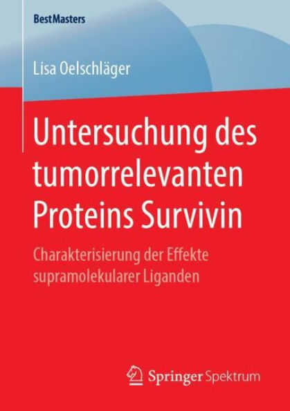 Untersuchung des tumorrelevanten Proteins Survivin: Charakterisierung der Effekte supramolekularer Liganden